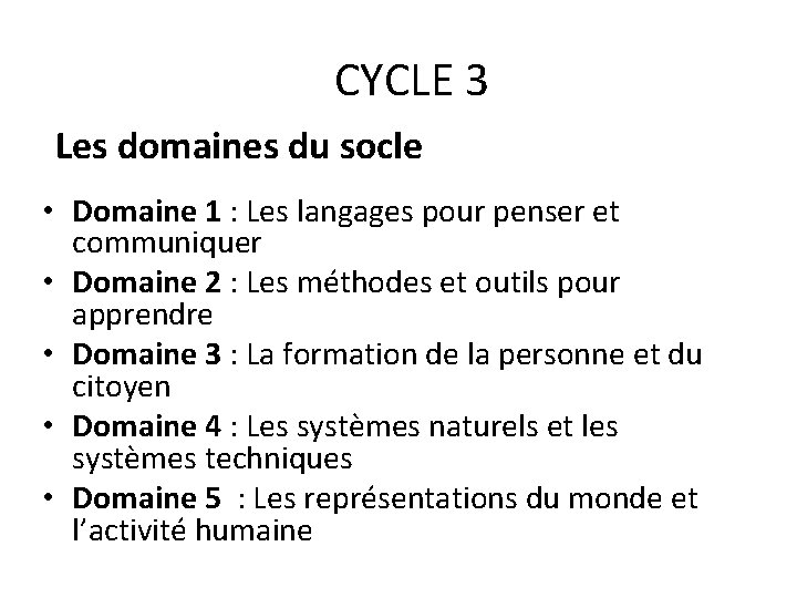 CYCLE 3 Les domaines du socle • Domaine 1 : Les langages pour penser