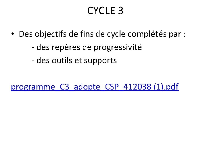 CYCLE 3 • Des objectifs de fins de cycle complétés par : - des