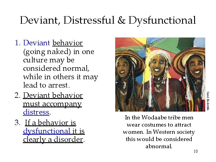 Deviant, Distressful & Dysfunctional Carol Beckwith 1. Deviant behavior (going naked) in one culture