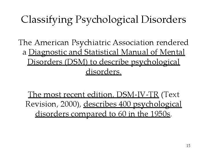 Classifying Psychological Disorders The American Psychiatric Association rendered a Diagnostic and Statistical Manual of