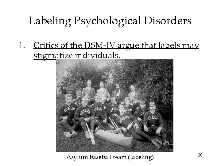 Labeling Psychological Disorders 1. Critics of the DSM-IV argue that labels may stigmatize individuals.