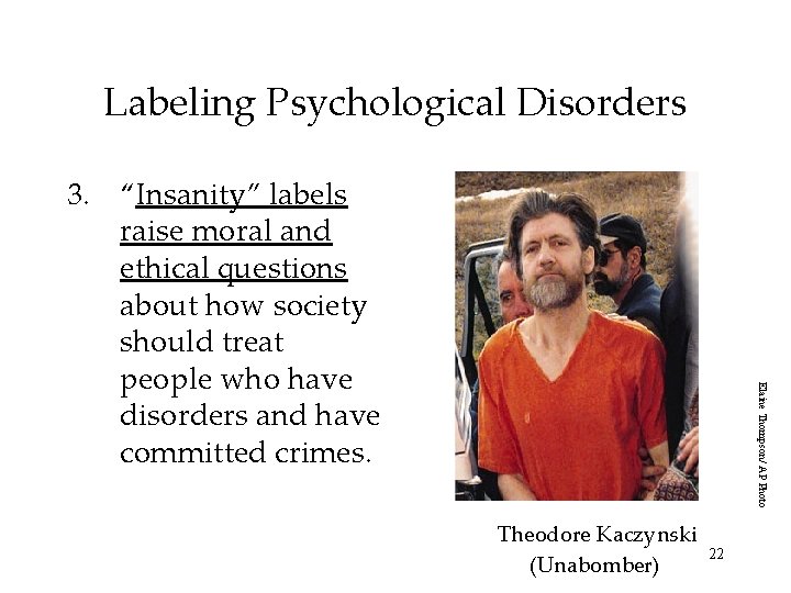 Labeling Psychological Disorders Elaine Thompson/ AP Photo 3. “Insanity” labels raise moral and ethical