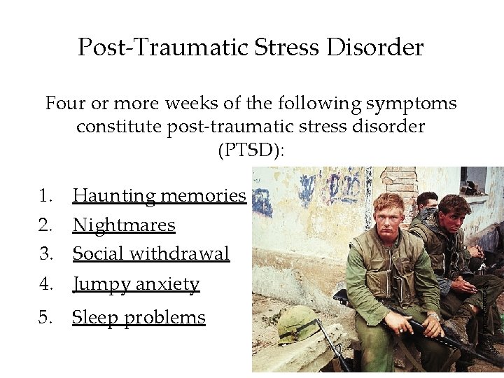 Post-Traumatic Stress Disorder Four or more weeks of the following symptoms constitute post-traumatic stress
