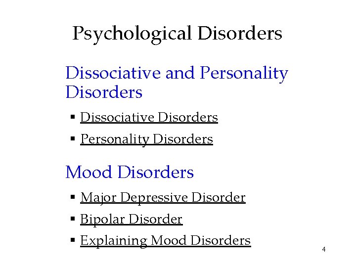 Psychological Disorders Dissociative and Personality Disorders § Dissociative Disorders § Personality Disorders Mood Disorders