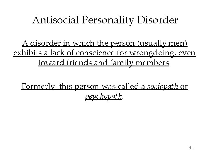 Antisocial Personality Disorder A disorder in which the person (usually men) exhibits a lack