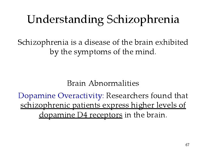 Understanding Schizophrenia is a disease of the brain exhibited by the symptoms of the