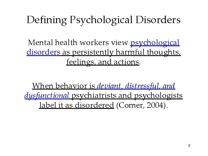 Defining Psychological Disorders Mental health workers view psychological disorders as persistently harmful thoughts, feelings,