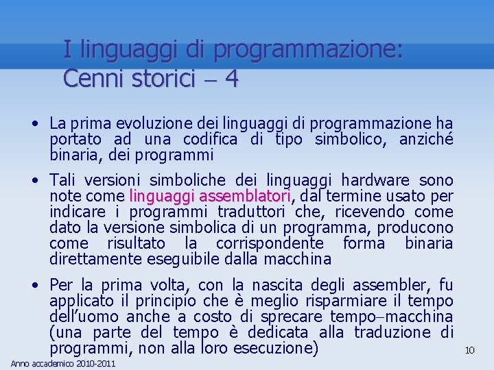 I linguaggi di programmazione: Cenni storici 4 • La prima evoluzione dei linguaggi di