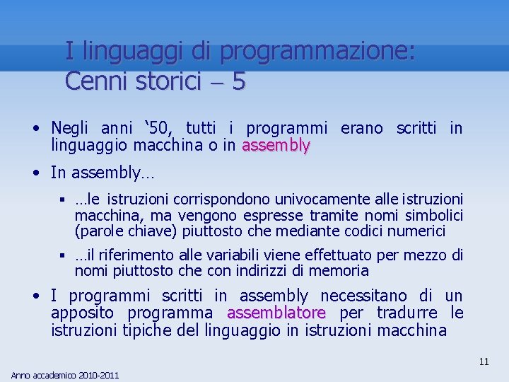 I linguaggi di programmazione: Cenni storici 5 • Negli anni ‘ 50, tutti i