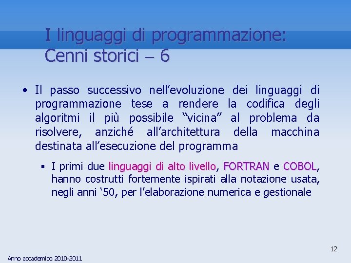 I linguaggi di programmazione: Cenni storici 6 • Il passo successivo nell’evoluzione dei linguaggi