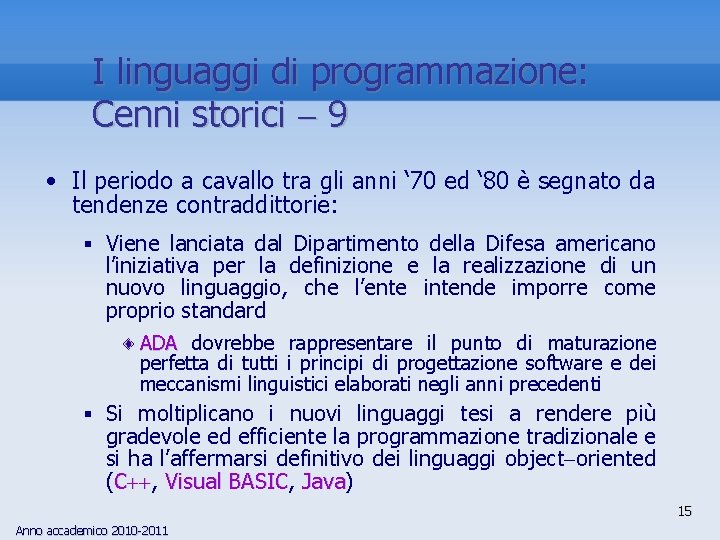 I linguaggi di programmazione: Cenni storici 9 • Il periodo a cavallo tra gli