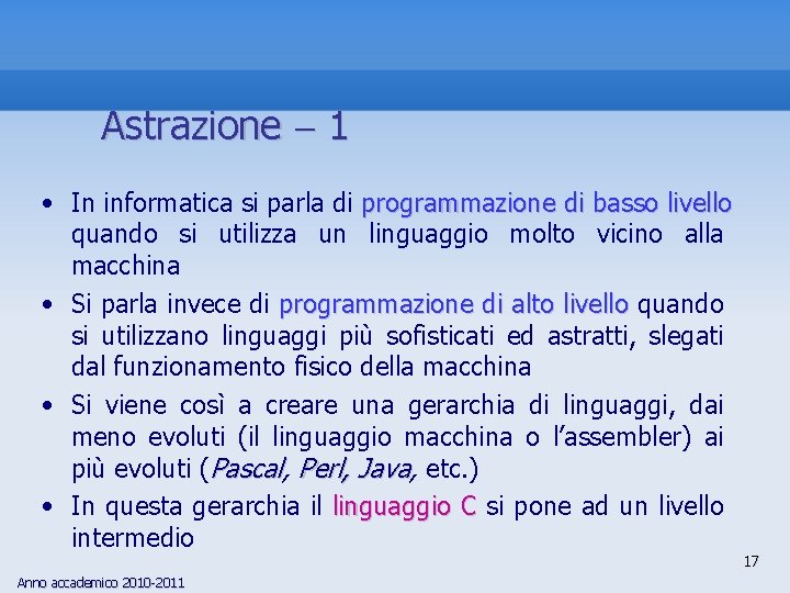 Astrazione 1 • In informatica si parla di programmazione di basso livello quando si