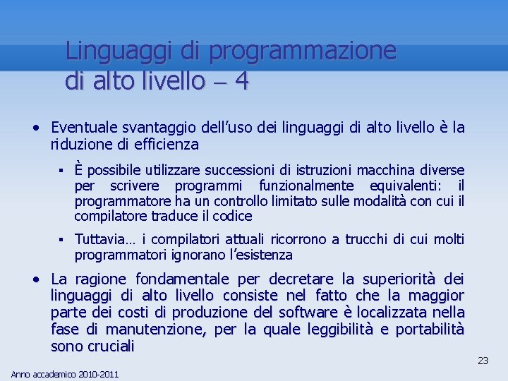 Linguaggi di programmazione di alto livello 4 • Eventuale svantaggio dell’uso dei linguaggi di