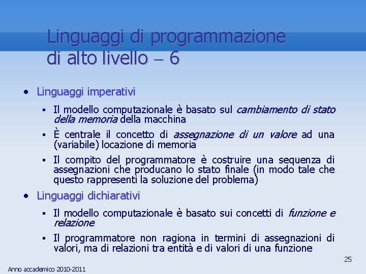 Linguaggi di programmazione di alto livello 6 • Linguaggi imperativi § Il modello computazionale