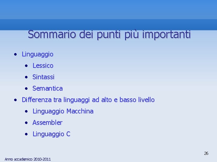 Sommario dei punti più importanti • Linguaggio • Lessico • Sintassi • Semantica •