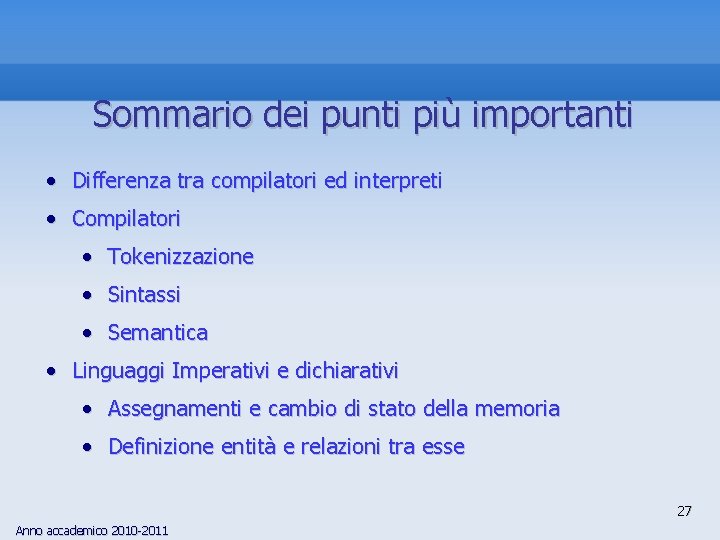 Sommario dei punti più importanti • Differenza tra compilatori ed interpreti • Compilatori •