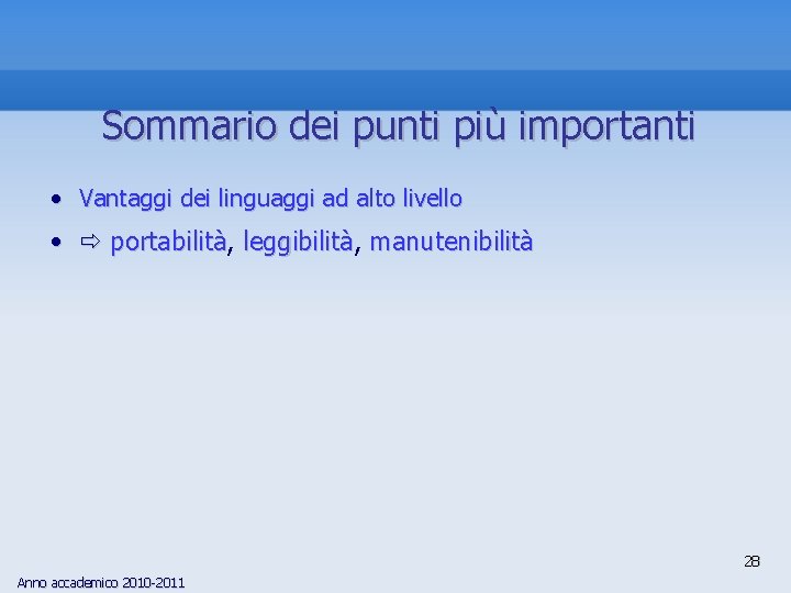 Sommario dei punti più importanti • Vantaggi dei linguaggi ad alto livello • portabilità,