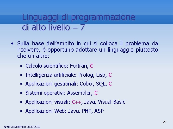 Linguaggi di programmazione di alto livello 7 • Sulla base dell’ambito in cui si