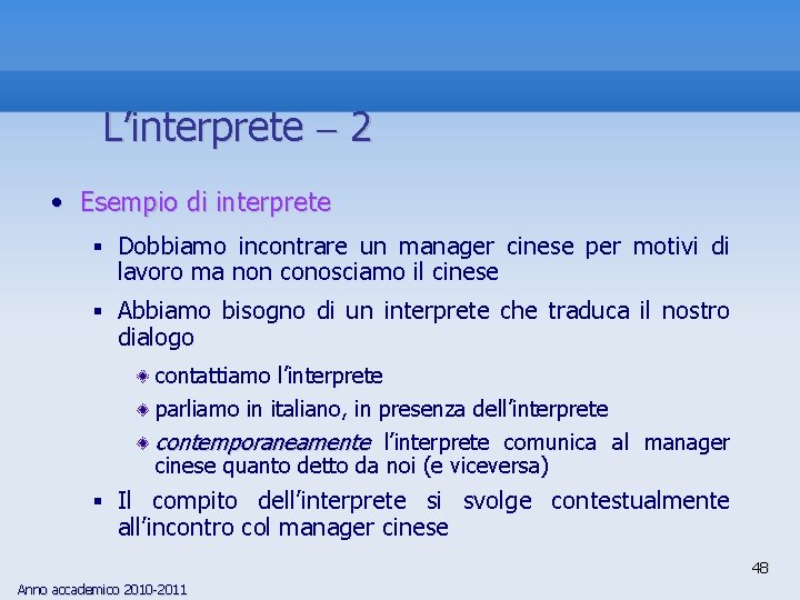 L’interprete 2 • Esempio di interprete § Dobbiamo incontrare un manager cinese per motivi