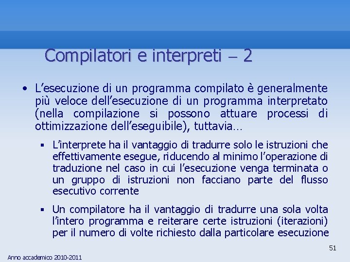 Compilatori e interpreti 2 • L’esecuzione di un programma compilato è generalmente più veloce