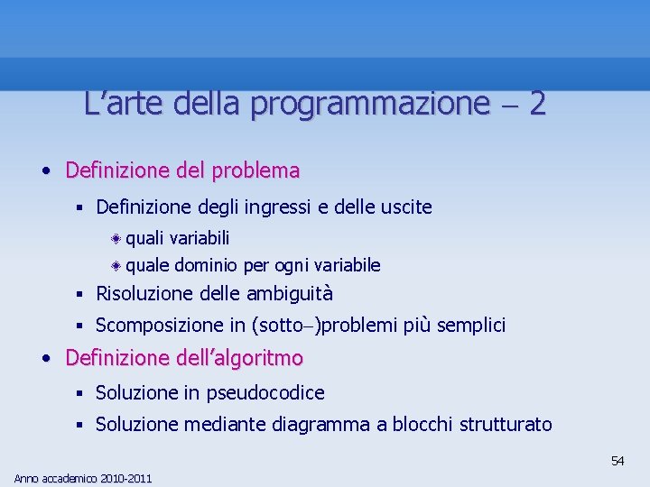 L’arte della programmazione 2 • Definizione del problema § Definizione degli ingressi e delle