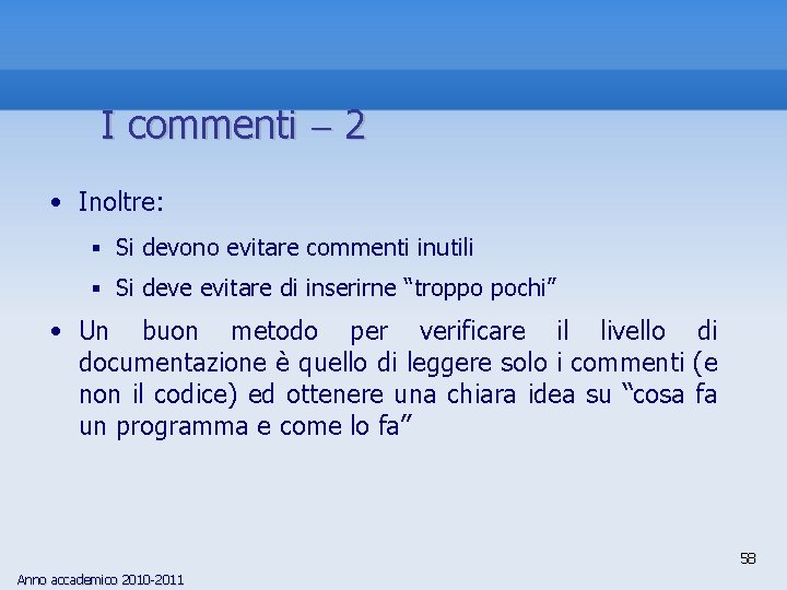 I commenti 2 • Inoltre: § Si devono evitare commenti inutili § Si deve