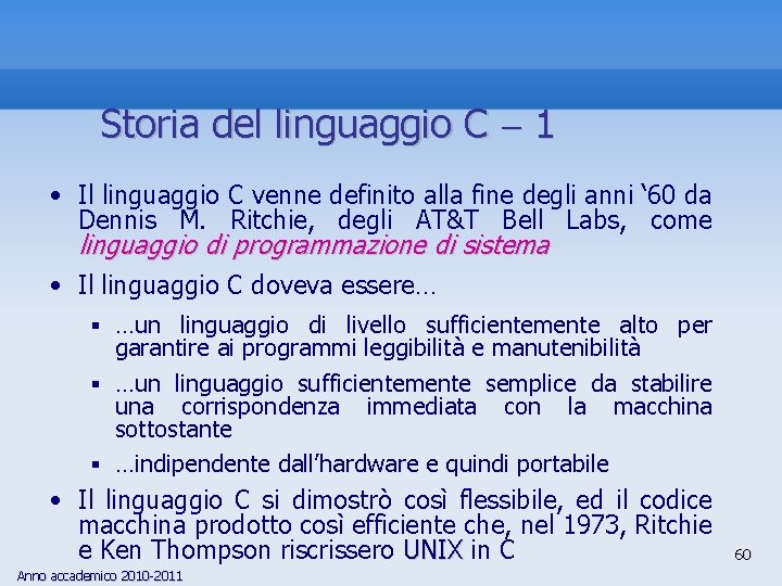 Storia del linguaggio C 1 • Il linguaggio C venne definito alla fine degli