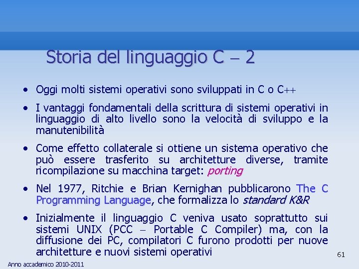 Storia del linguaggio C 2 • Oggi molti sistemi operativi sono sviluppati in C