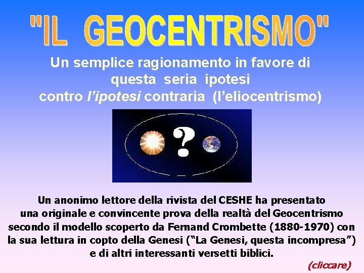 Un semplice ragionamento in favore di questa seria ipotesi contro l’ipotesi contraria (l’eliocentrismo) Un