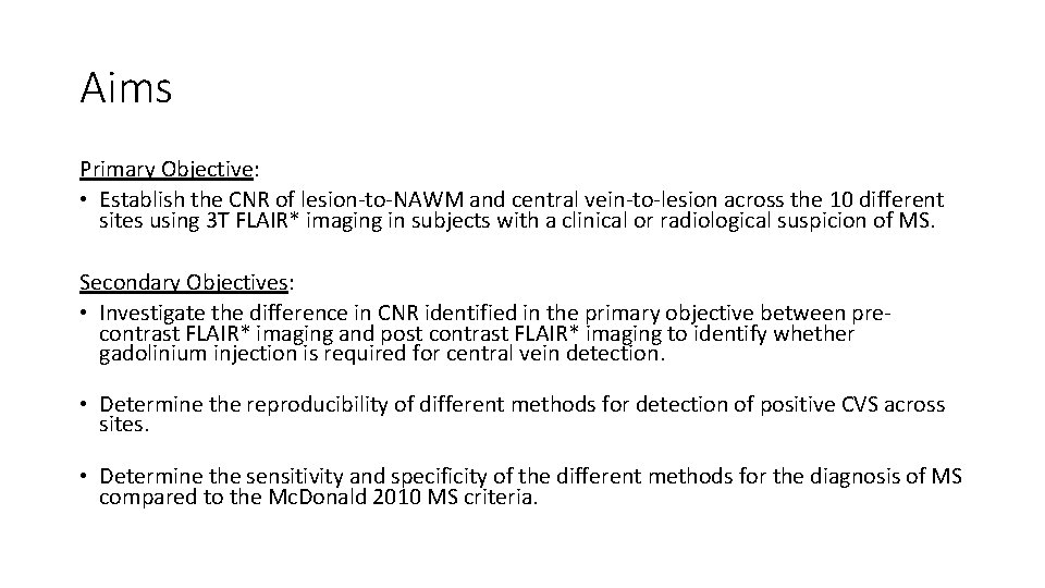 Aims Primary Objective: • Establish the CNR of lesion-to-NAWM and central vein-to-lesion across the