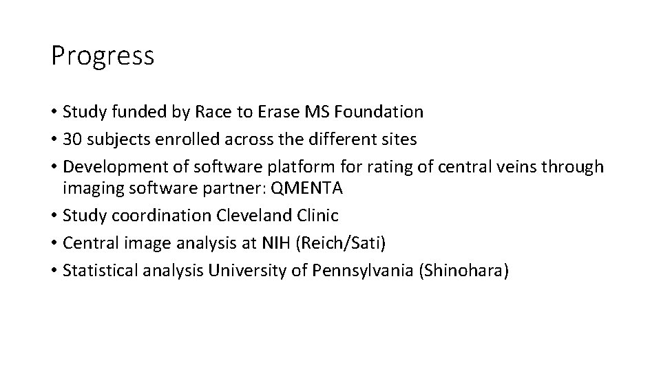 Progress • Study funded by Race to Erase MS Foundation • 30 subjects enrolled