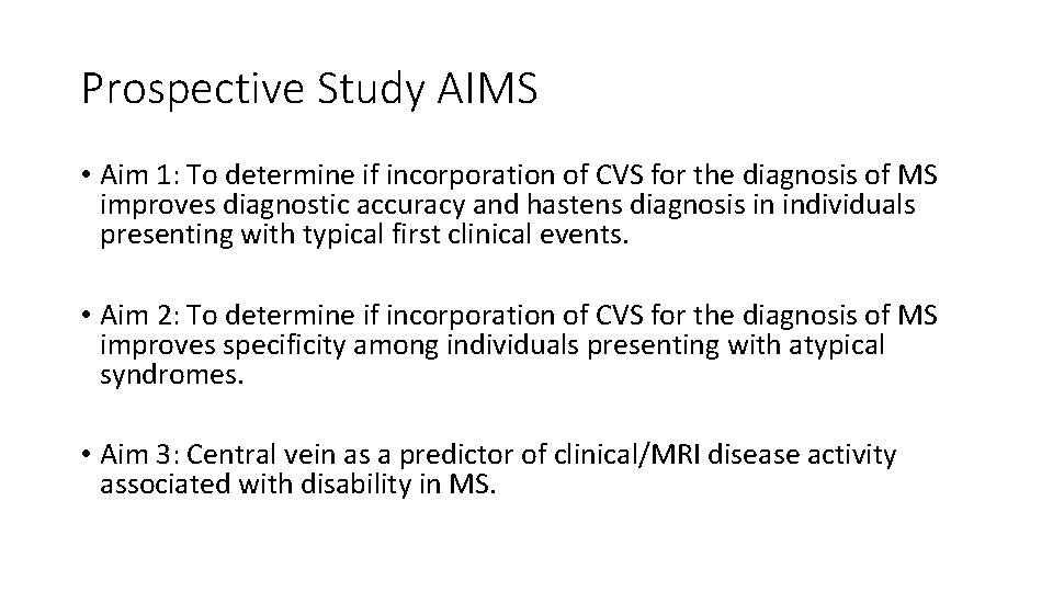 Prospective Study AIMS • Aim 1: To determine if incorporation of CVS for the