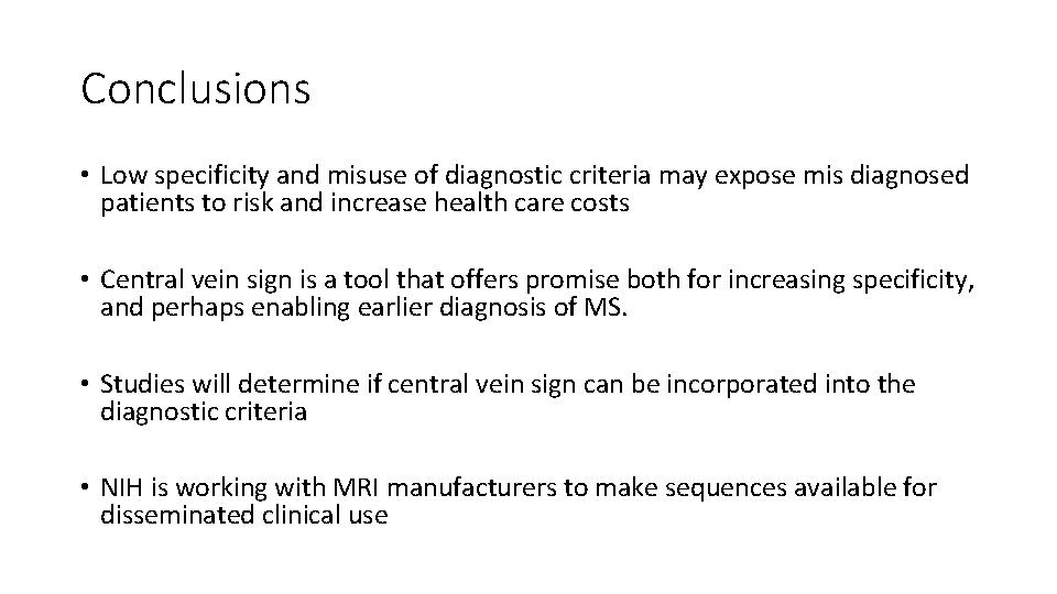 Conclusions • Low specificity and misuse of diagnostic criteria may expose mis diagnosed patients