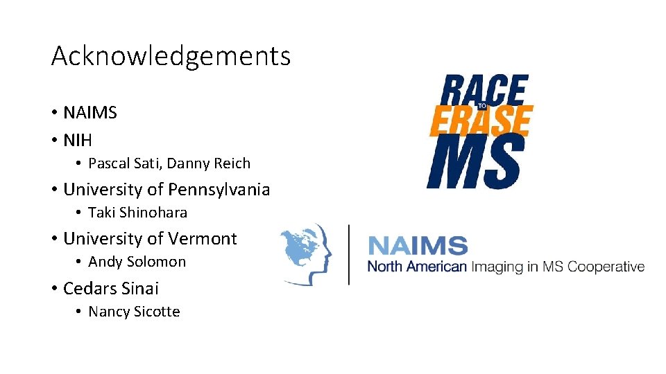 Acknowledgements • NAIMS • NIH • Pascal Sati, Danny Reich • University of Pennsylvania