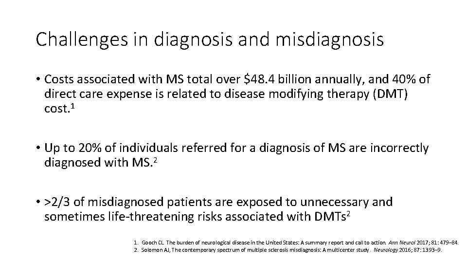 Challenges in diagnosis and misdiagnosis • Costs associated with MS total over $48. 4