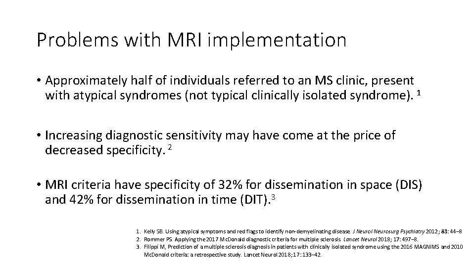 Problems with MRI implementation • Approximately half of individuals referred to an MS clinic,