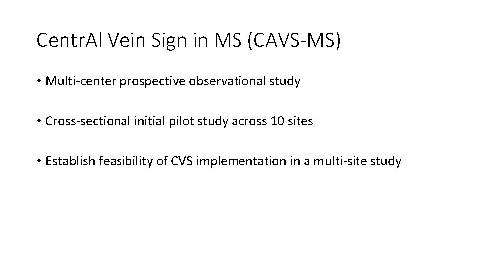 Centr. Al Vein Sign in MS (CAVS-MS) • Multi-center prospective observational study • Cross-sectional