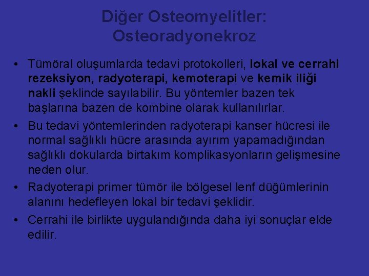 Diğer Osteomyelitler: Osteoradyonekroz • Tümöral oluşumlarda tedavi protokolleri, lokal ve cerrahi rezeksiyon, radyoterapi, kemoterapi