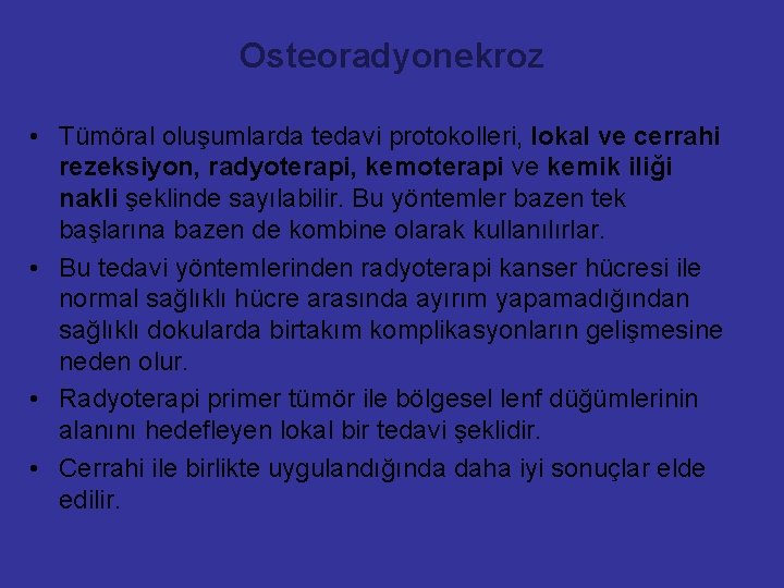 Osteoradyonekroz • Tümöral oluşumlarda tedavi protokolleri, lokal ve cerrahi rezeksiyon, radyoterapi, kemoterapi ve kemik