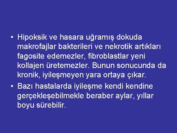  • Hipoksik ve hasara uğramış dokuda makrofajlar bakterileri ve nekrotik artıkları fagosite edemezler,