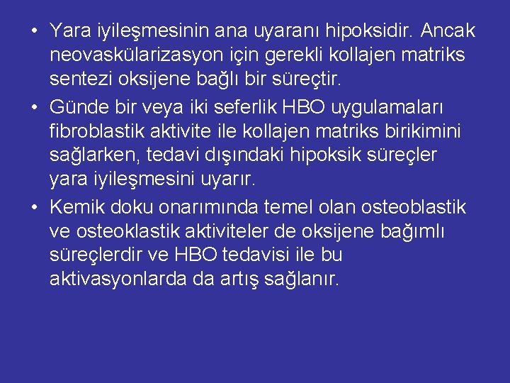  • Yara iyileşmesinin ana uyaranı hipoksidir. Ancak neovaskülarizasyon için gerekli kollajen matriks sentezi