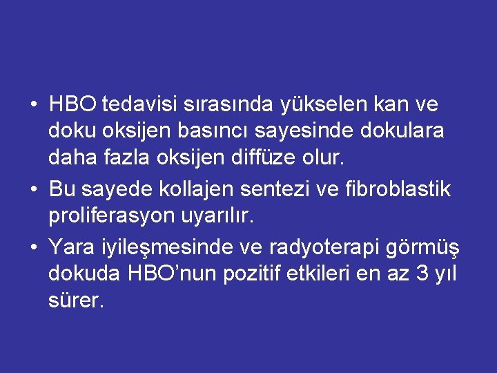  • HBO tedavisi sırasında yükselen kan ve doku oksijen basıncı sayesinde dokulara daha