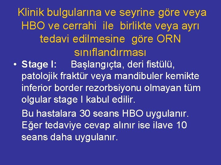  Klinik bulgularına ve seyrine göre veya HBO ve cerrahi ile birlikte veya ayrı