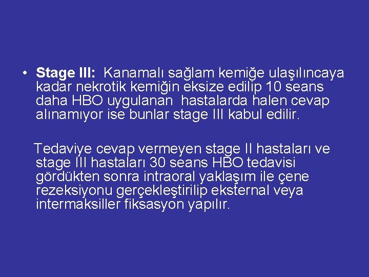  • Stage III: Kanamalı sağlam kemiğe ulaşılıncaya kadar nekrotik kemiğin eksize edilip 10