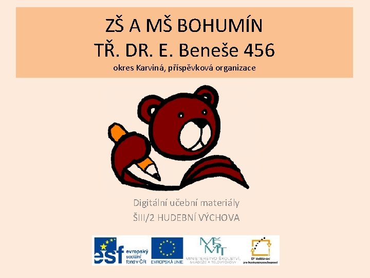 ZŠ A MŠ BOHUMÍN TŘ. DR. E. Beneše 456 okres Karviná, příspěvková organizace Digitální