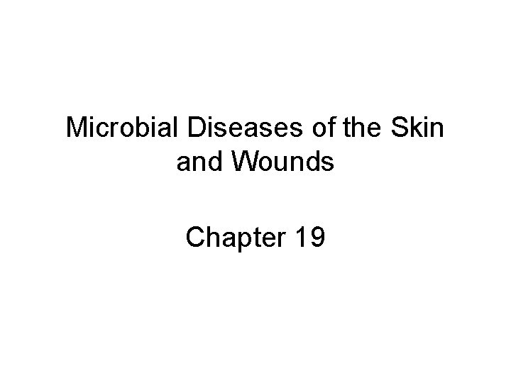 Microbial Diseases of the Skin and Wounds Chapter 19 