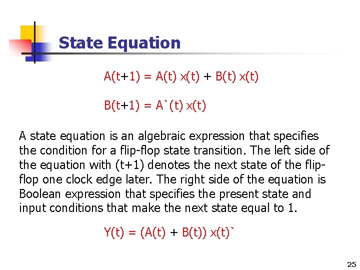 State Equation A(t+1) = A(t) x(t) + B(t) x(t) B(t+1) = A`(t) x(t) A