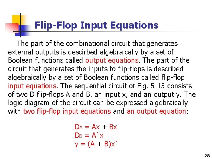 Flip-Flop Input Equations The part of the combinational circuit that generates external outputs is