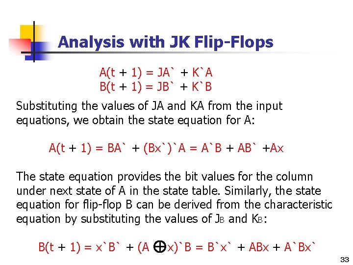 Analysis with JK Flip-Flops A(t + 1) = JA` + K`A B(t + 1)