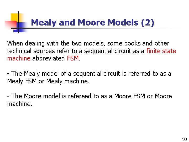 Mealy and Moore Models (2) When dealing with the two models, some books and